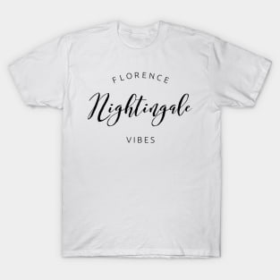 Florence Nightingale Vibes black text design for Nurses and Nursing Students T-Shirt